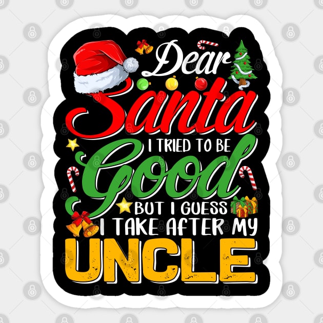 Dear Santa I Tried To Be Good But I Take After My Uncle Sticker by intelus